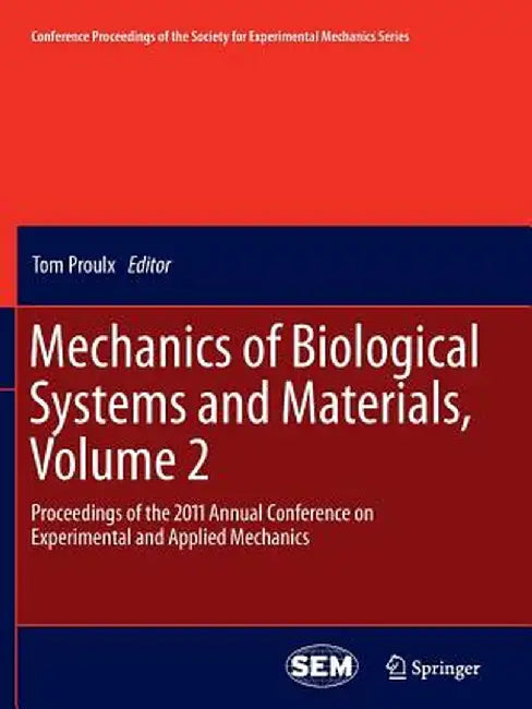 Mechanics of Biological Systems and Materials, Volume 2: Proceedings of the 2011 Annual Conference on Experimental and Applied Mechanics by Tom Proulx