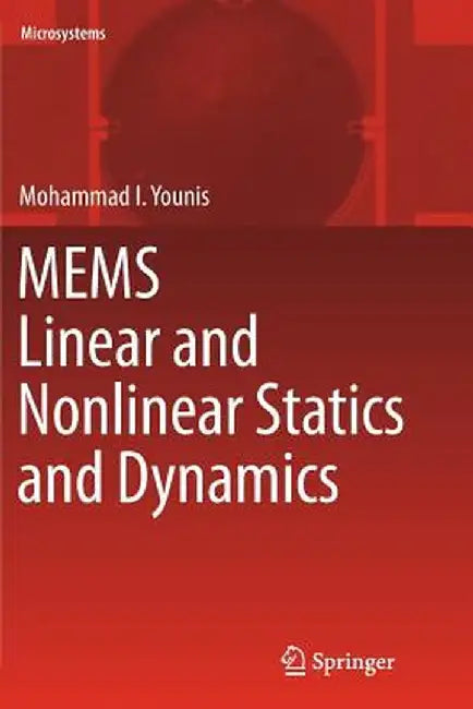 Mems Linear and Nonlinear Statics and Dynamics by Mohammad I. Younis