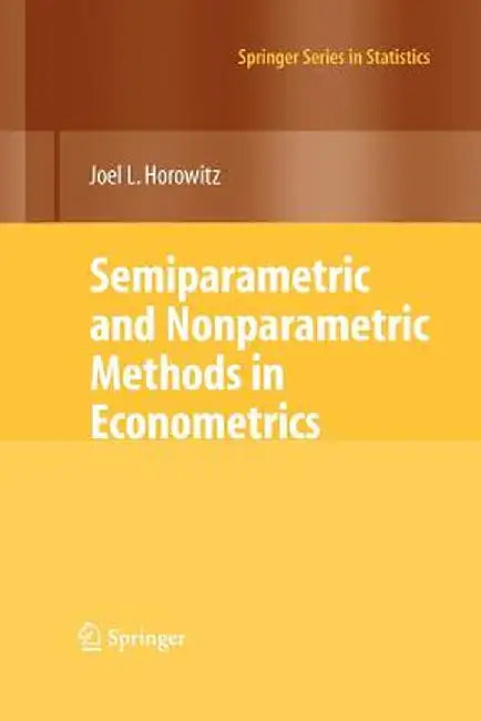 Semiparametric and Nonparametric Methods in Econometrics by Joel L. Horowitz