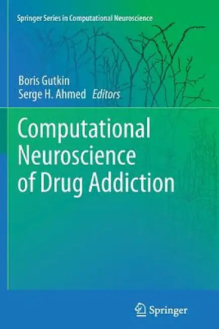 Computational Neuroscience of Drug Addiction by Boris Gutkin