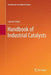 Handbook of Industrial Catalysts by Lawrie Lloyd