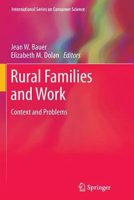 Rural Families and Work: Context and Problems by Jean W. Bauer