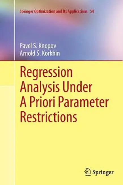 Regression Analysis Under a Priori Parameter Restrictions by Pavel S. Knopov