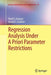 Regression Analysis Under a Priori Parameter Restrictions by Pavel S. Knopov