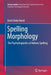 Spelling Morphology: The Psycholinguistics of Hebrew Spelling by Dorit Diskin Ravid