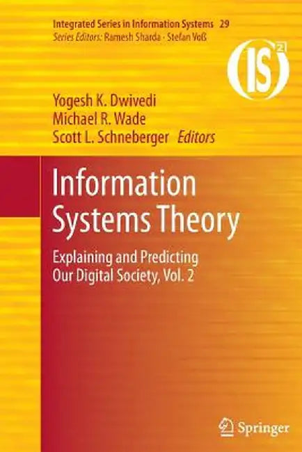 Information Systems Theory: Explaining and Predicting Our Digital Society, Vol. 2 by Yogesh K. Dwivedi