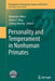 Personality and Temperament in Nonhuman Primates by Alexander Weiss