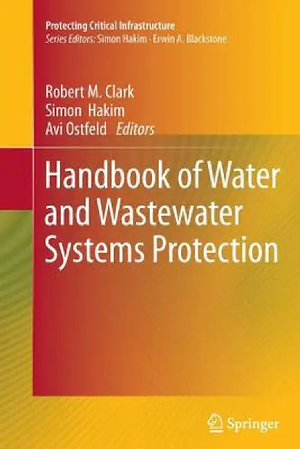 Handbook of Water and Wastewater Systems Protection by Robert M. Clark