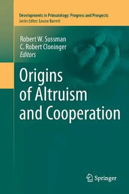 Origins of Altruism and Cooperation by Robert W. Sussman