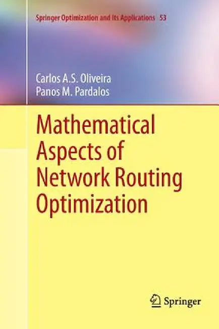 Mathematical Aspects of Network Routing Optimization by Carlos A. S. Oliveira