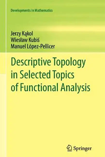 Descriptive Topology in Selected Topics of Functional Analysis by Jerzy Kąkol