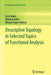Descriptive Topology in Selected Topics of Functional Analysis by Jerzy Kąkol