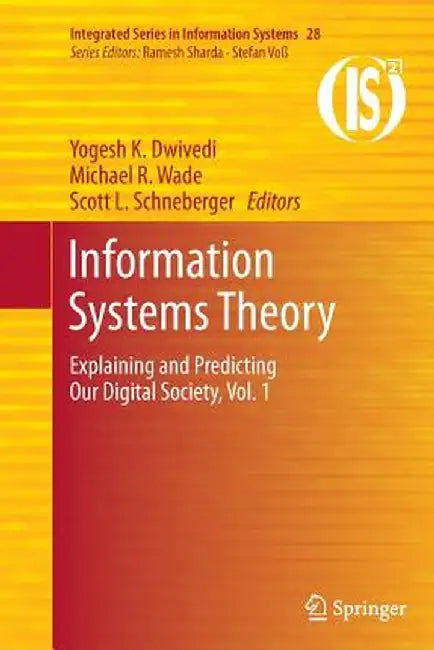 Information Systems Theory: Explaining and Predicting Our Digital Society, Vol. 1 by Yogesh K. Dwivedi