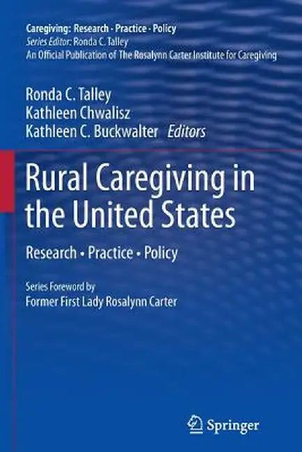 Rural Caregiving in the United States: Research, Practice, Policy by Ronda C. Talley