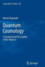 Quantum Cosmology: A Fundamental Description of the Universe by Martin Bojowald