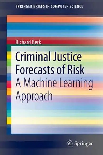 Criminal Justice Forecasts of Risk: A Machine Learning Approach by Richard Berk