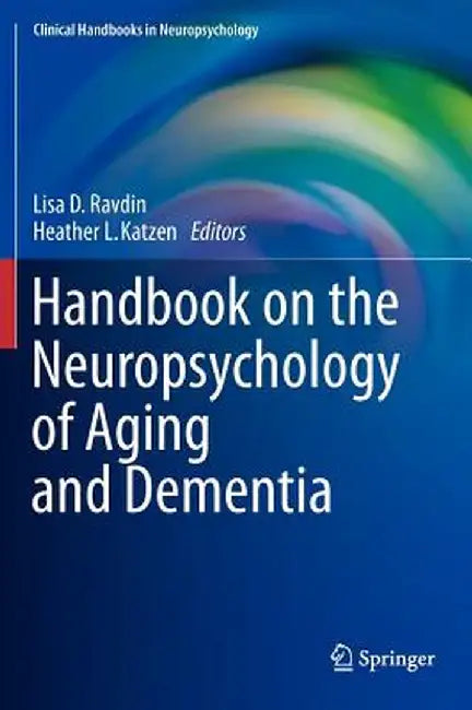 Handbook on the Neuropsychology of Aging and Dementia by Lisa D. Ravdin