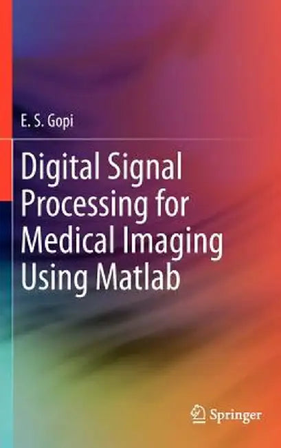 Digital Signal Processing for Medical Imaging Using MATLAB by E. S. Gopi
