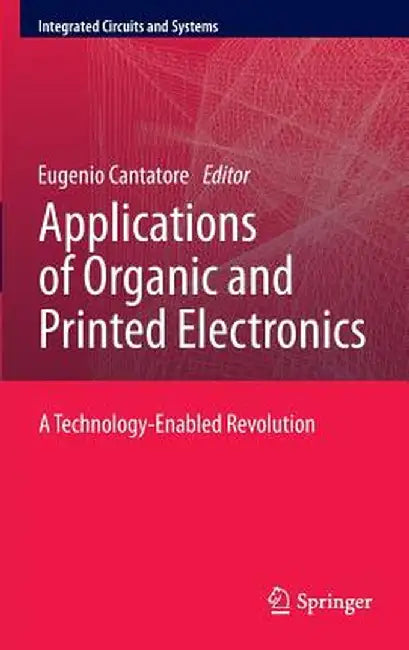 Applications of Organic and Printed Electronics: A Technology-Enabled Revolution by Eugenio Cantatore