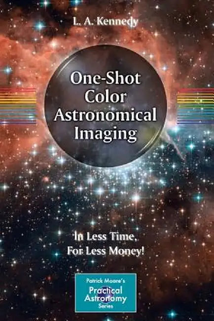 One-Shot Color Astronomical Imaging: In Less Time, for Less Money! by L. A. Kennedy
