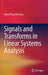 Signals and Transforms in Linear Systems Analysis by Wasyl Wasylkiwskyj