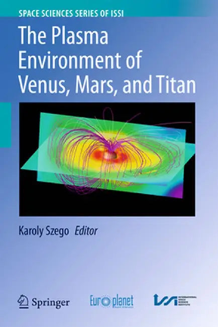 The Plasma Environment of Venus, Mars and Titan by Karoly Szego