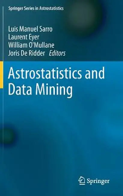 Astrostatistics and Data Mining by Luis Manuel Sarro