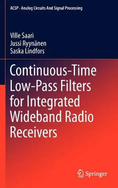 Continuous-Time Low-Pass Filters for Integrated Wideband Radio Receivers by Ville Saari