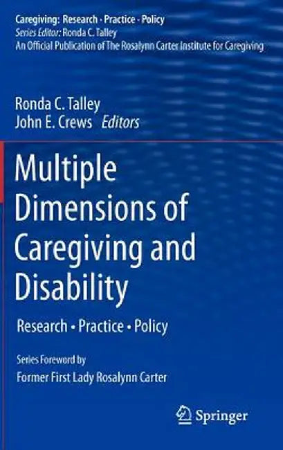 Multiple Dimensions of Caregiving and Disability: Research, Practice, Policy by Ronda C. Talley