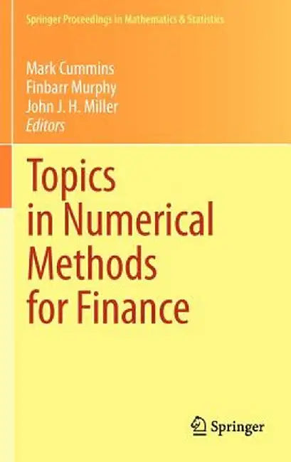 Topics in Numerical Methods for Finance by Mark Cummins