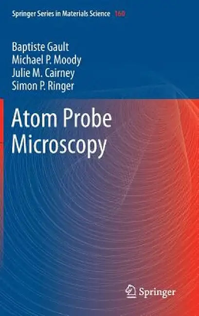 Atom Probe Microscopy by Baptiste Gault