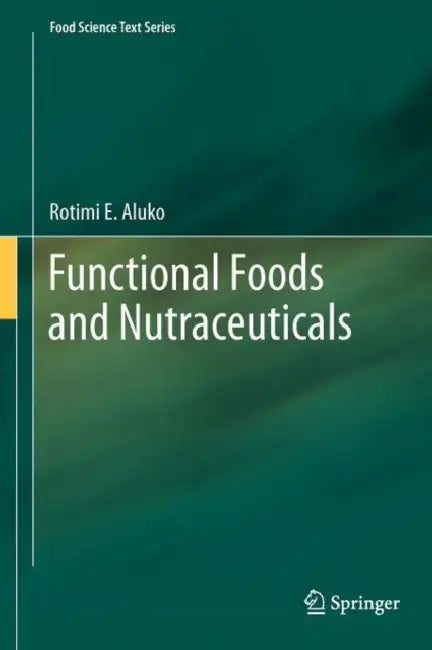 Functional Foods and Nutraceuticals by Rotimi E. Aluko
