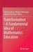 Transformation - A Fundamental Idea of Mathematics Education by Sebastian Rezat