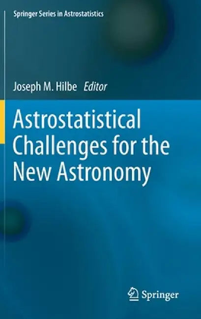 Astrostatistical Challenges for the New Astronomy by Joseph M. Hilbe