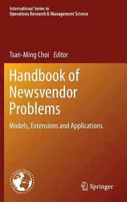 Handbook of Newsvendor Problems: Models, Extensions and Applications by Tsan-Ming Choi