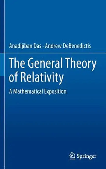 The General Theory of Relativity: A Mathematical Exposition by Anadijiban Das