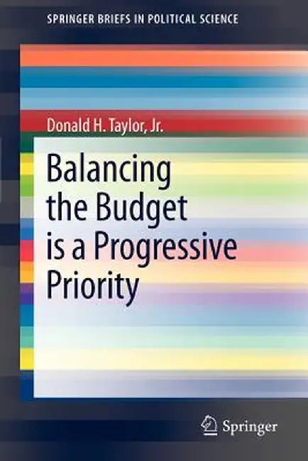 Balancing the Budget Is a Progressive Priority by Donald H. Taylor Jr