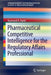 Pharmaceutical Competitive Intelligence for the Regulatory Affairs Professional by Raymond A. Huml