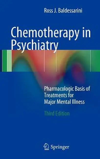 Chemotherapy in Psychiatry: Pharmacologic Basis of Treatments for Major Mental Illness by Ross J. Baldessarini