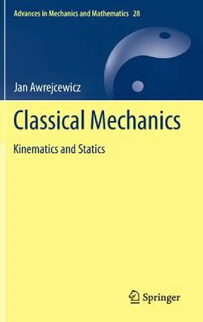 Classical Mechanics: Kinematics and Statics by Jan Awrejcewicz
