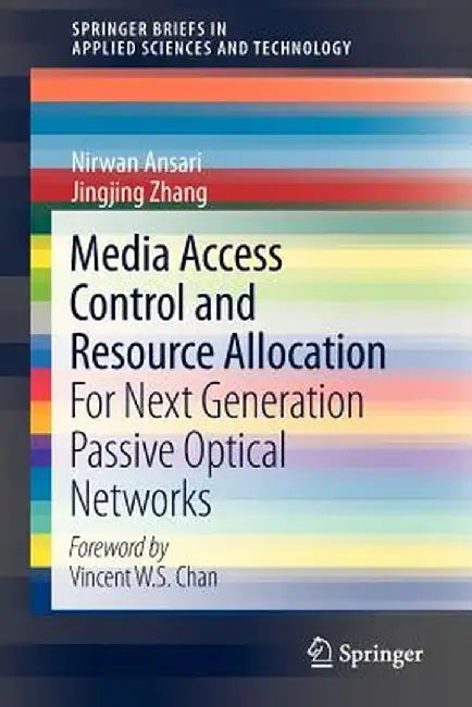 Media Access Control and Resource Allocation: For Next Generation Passive Optical Networks by Nirwan Ansari