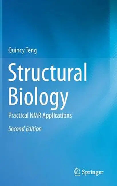 Structural Biology: Practical NMR Applications by Quincy Teng
