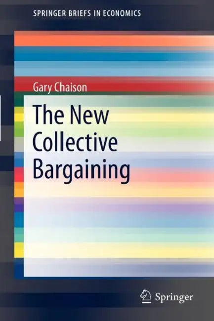 The New Collective Bargaining by Gary Chaison