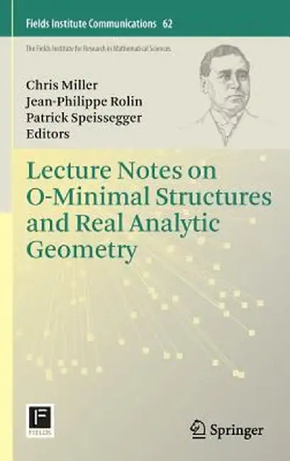 Lecture Notes on O-Minimal Structures and Real Analytic Geometry by Chris Miller