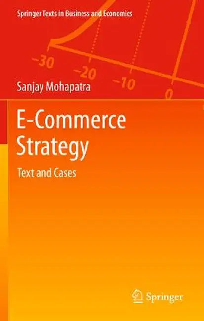 E-Commerce Strategy: Text and Cases by Sanjay Mohapatra