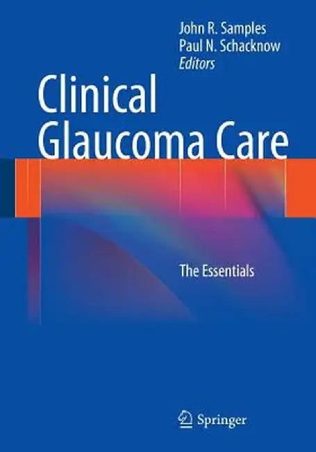 Clinical Glaucoma Care: The Essentials by John R. Samples