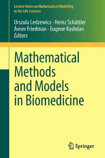 Mathematical Methods and Models in Biomedicine by Urszula Ledzewicz