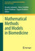 Mathematical Methods and Models in Biomedicine by Urszula Ledzewicz