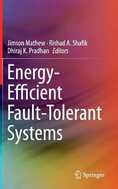 Energy-Efficient Fault-Tolerant Systems by Jimson Mathew