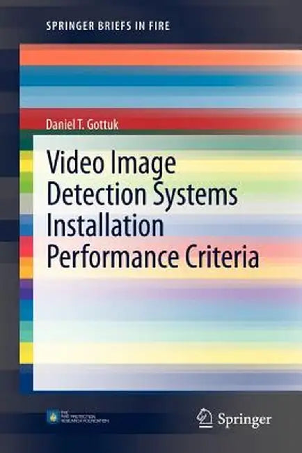Video Image Detection Systems Installation Performance Criteria by Daniel T. Gottuk